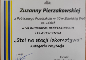 dyplom - dla Zuzanny Pierzakowskiej z Publicznego Przedszkola Nr 10 w Zduńskiej Woli za udział w VII Konkursie Recytatorskim i Plastycznym "Stoi na stacji lokomotywa" w kategorii recytacja