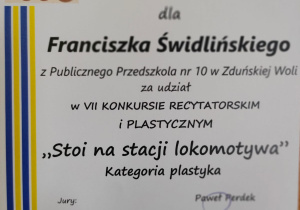 dyplom - dla Franciszka Świdlińskiego z Publicznego Przedszkola Nr 10 w Zduńskiej Woli za udział w VII Konkursie Recytatorskim i Plastycznym "Stoi na stacji lokomotywa" w kategorii plastyka